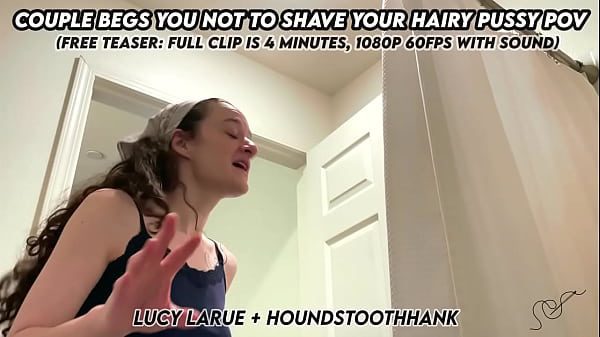 Couple Begs You Not To Shave Your Hairy Pussy POV